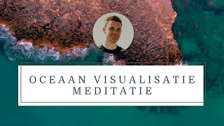 30 Minuten Meditatie | Oceaan Visualisatie Meditatie | Meditatie voor meer rust en ontspanning.