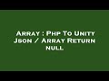 Array : Php To Unity Json / Array Return null