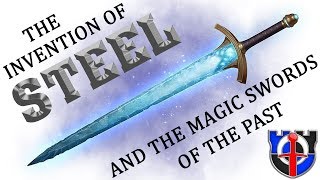 When was steel invented? and the MAGIC SWORDS of ancient times