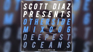 Scott Diaz Presents Otherside 006: Deepest Oceans