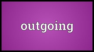 Outgoing Meaning