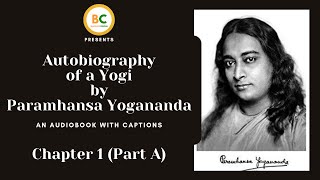 "Autobiography of a Yogi" English FREE Complete Audio Book Paramhansa Yogananda | Chapter 1 (Part A)