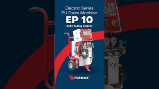 Pusmak - EP 10 Electric Series PU Foam Machine | Self Feeding System