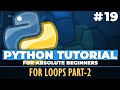 Python tutorial for ABSOLUTE Beginners! For loops in Python Part 2 - Episode 19