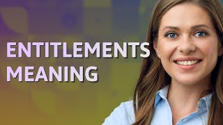 Entitlements | meaning of Entitlements