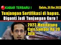 Tunjangan Sertifikasi di hapus, diganti Jadi Tunjangan Guru ! 2023 Mendatang Cair Sampai Rp 20 Juta.