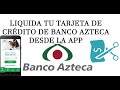 ¿Cómo liquidar tu crédito de Banco Azteca desde la App? 2023