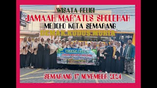 WISATA RELIGI JAMAAH MARATUS SHOLEHAH MEDOHO KOTA SEMARANG DEMAK.KUDUS MURIA SEMARANG 17 NOV 2024