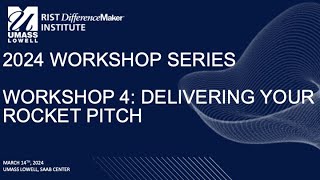 2024 Workshop Series 4: Delivering Your Rocket Pitch