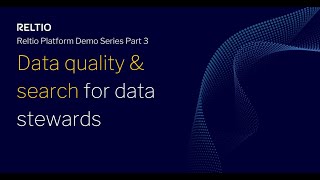 Reltio Platform Demo Series - Data quality & search—for data stewards