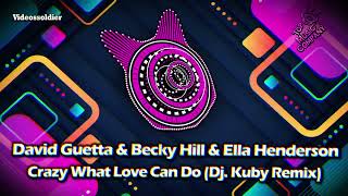 David Guetta & Becky Hill & Ella Henderson- Crazy What Love Can Do (Dj.  Kuby Remix)