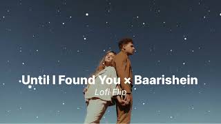 Until I Found You x Baarishein Full Version | Instagram Viral Song | Mashup