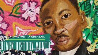 Black History Month Painting | MLK | Crafting with a Cocktail | Celebrating BHM | Watch Me Paint
