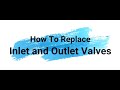 How To Replace Inlet and Outlet Valve!