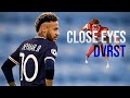 Neymar Jr ● DVRST - Close Eyes (Tiktok Version)