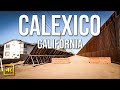 Calexico, California | What is it like to live there?