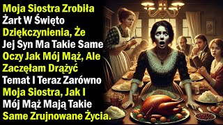 Moja Siostra Zrobiła Żart W Święto Dziękczynienia, Że Jej Syn Ma Takie Same Oczy Jak Mój Mąż...