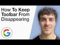 How To Keep Google Toolbar From Disappearing [2025 Full Guide]