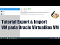 Tutorial Export dan Import Virtual Machine