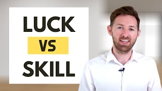 Luck Versus Skill