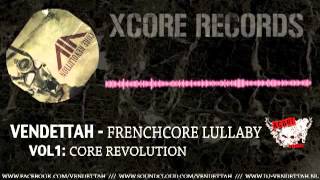 VENDETTAH - FRENCHCORE LULLABY --CORE REVOLUTION ALBUM--