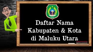 Daftar Nama Kabupaten \u0026 Kota di Provinsi Maluku Utara