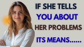 When a Woman Shares Her Problems With You, Here's What She's REALLY Testing | Female Psychology