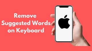 How to Remove Suggested Words on Keyboard iPhone (Quick \u0026 Simple)