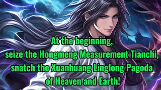 By taking the Hongmeng Measurement Tianchi, I caused chaos in the Primordial World.