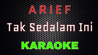 Arief Tak Sedalam Ini Karaoke LMusical
