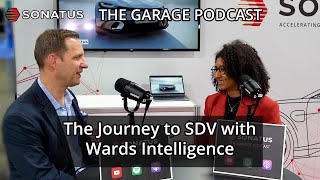 The journey to SDV with Wards Intelligence | S1 Ep7 | The Garage by Sonatus