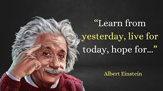 Quotes Of Albert Einstein | Learn from yesterday, live for today, hope for - Powerful Motivation