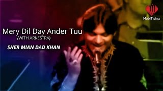 Mery Dil Day Ander Tuu With Orchestra - Sher Miandad Khan