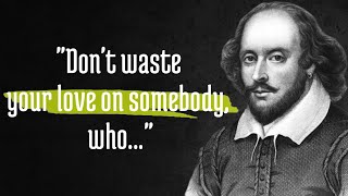 Great Quotes By WILLIAM SHAKESPEARE That Will Make You Fall In Love With Life All Over Again