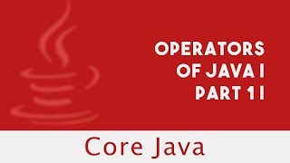 Core Java | Operators of Java | Part 1 | Lecture 18