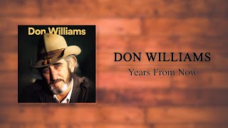 Don Williams - Years From Now