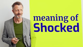 Shocked | Meaning of shocked 📖