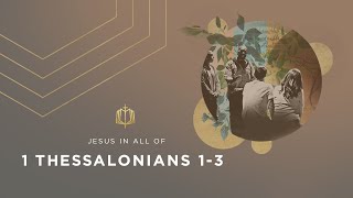1 Thessalonians 1-3 | A Church with Only Three Weeks of Bible School | Bible Study