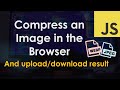 Client-Side Image Compression in the Browser | JavaScript Tutorial