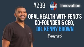 How Feno Smart Toothbrush is Revolutionizing Oral Health with Founder Kenny Brown