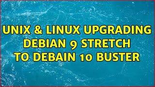 Unix & Linux: Upgrading Debian 9 Stretch to Debain 10 Buster
