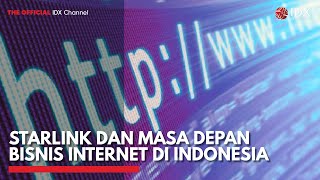 Starlink dan Masa Depan Bisnis Internet di Indonesia | IDX CHANNEL