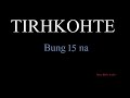 tirhkohte bung 15 na