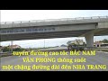 tuyến đường cao tốc BẮC NAM VÂN PHONG thông suốt một chặng đường dài đến NHA TRANG