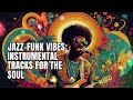 discover the jazz funk vibes instrumental tracks for the soul must listen 🎵