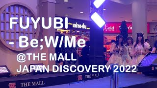 FUYUBI - Be;W/Me (20221024 THE MALL JAPAN DISCOVERY 2022 @THE MALL BANGKAE)