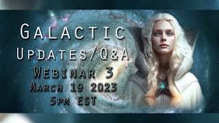 TRAILER WEBINAR #3/ Galactic Updates, Q\u0026A / March 19 2023 @ 5pm EST