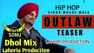 OUTLAW DHOL REMIX SIDHU MOOSE WALA FT LAHORIA PRODUCTION  Dj Sonu by Lahoria production