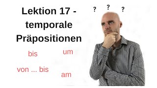 Deutschkurs A1.1 Lektion 17 -Temporale Präpositionen-