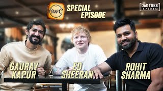 BWC Special | Rohit Sharma | Ed Sheeran | Gaurav Kapur